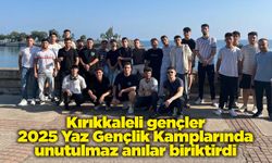 Kırıkkaleli gençler 2025 Yaz Gençlik Kamplarında unutulmaz anılar biriktirdi