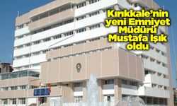 Kırıkkale’nin yeni Emniyet Müdürü Mustafa Işık