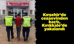 Kırşehir’de cezaevinden kaçtı, Kırıkkale’de yakalandı