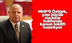 MHP’li Öztürk, yaşı küçük suçlular hakkında kanun teklifi hazırlıyor