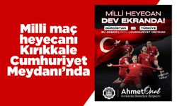 Milli maç heyecanı Kırıkkale Cumhuriyet Meydanı’nda