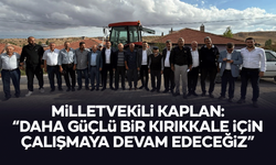 Kaplan: “Daha Güçlü Bir Kırıkkale İçin Çalışmaya Devam Edeceğiz”