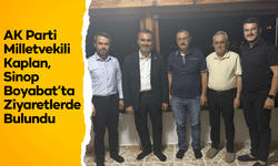 AK Parti Milletvekili Kaplan, Sinop’ta Boyabat’ta Ziyaretlerde Bulundu