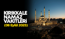 KIRIKKALE NAMAZ VAKİTLERİ 08 Eylül 2025