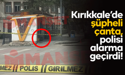 Kırıkkale’deki şüpheli çanta, polisi alarma geçirdi!