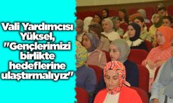 Vali Yardımcısı Yüksel, "Gençlerimizi birlikte hedeflerine ulaştırmalıyız"