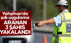 Yahşihan’da şok uygulamalar: Aranan 3 şahıs yakalandı