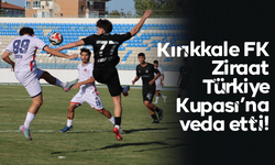 Kırıkkale FK, Ziraat Türkiye Kupası'na veda etti