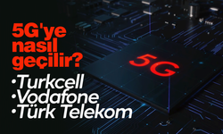 5G'ye nasıl geçilir?