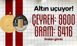 Altın uçuşa geçti! Çeyrek 9 bin 600 liraya kadar yükseldi!