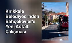Kırıkkale Belediyesi’nden Bahçelievler’e Yeni Asfalt Çalışması