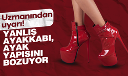 Yanlış ayakkabı, sağlıklı ayak yapısını bozuyor