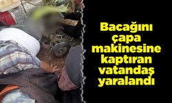 Bacağını çapa makinesine kaptıran vatandaş yaralandı