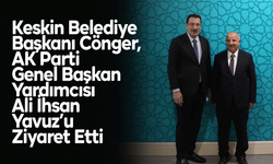 Keskin Belediye Başkanı Cönger, AK Parti Genel Başkan Yardımcısı Ali İhsan Yavuz’u Ziyaret Etti