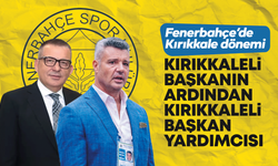 Fenerbahçe Yönetim Kurulu Başkan Yardımcılığına Kırıkkaleli isim