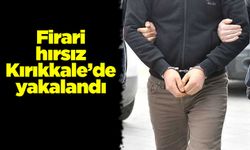 Firari hırsız Kırıkkale’de yakalandı