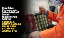 Ceza İnfaz Kurumlarında 70 bin hükümlü üretim faaliyetlerine katılıyor