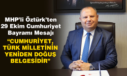 MHP’li Öztürk’ten 29 Ekim Cumhuriyet Bayramı Mesajı: “Cumhuriyet, Türk Milletinin Yeniden Doğuş Belgesidir”