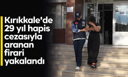 Kırıkkale'de 29 yıl hapis cezasıyla aranan firari yakalandı