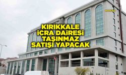 KIRIKKALE İCRA DAİRESİ TAŞINMAZ SATIŞI YAPACAK