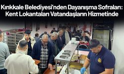 Kırıkkale Belediyesi’nden Dayanışma Sofraları: Kent Lokantaları Vatandaşların Hizmetinde