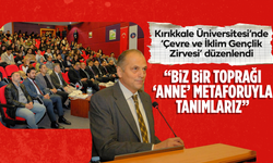 Kırıkkale Üniversitesi’nde ‘Çevre ve İklim Gençlik Zirvesi’ düzenlendi
