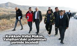Kırıkkale Valisi Makas, Yahşihan’daki yatırımları yerinde inceledi