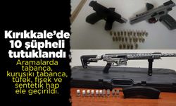 Kırıkkale’de 10 şüpheli tutuklandı