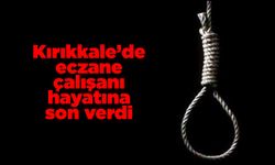 Kırıkkale’de eczane çalışanı hayatına son verdi