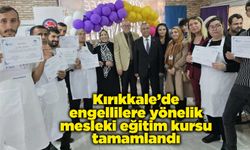 Kırıkkale’de engellilere yönelik mesleki eğitim kursu tamamlandı