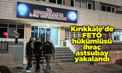 Kırıkkale'de FETÖ hükümlüsü ihraç astsubay yakalandı