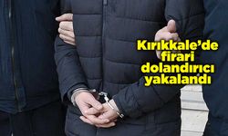 Kırıkkale’de firari dolandırıcı yakalandı