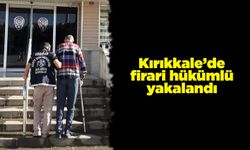 Kırıkkale’de firari hükümlü yakalandı