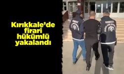 Kırıkkale’de firari hükümlü yakalandı
