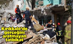 Kırıkkale’de gerçeğini aratmayan tatbikat