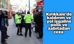 Kırıkkale’de kaldırım ve yol işgaline polis ve zabıtadan ceza