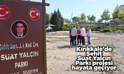 Kırıkkale’de Şehit Suat Yalçın Parkı projesi hayata geçiyor