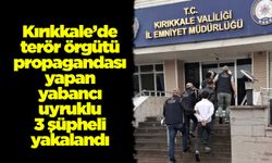 Kırıkkale’de terör örgütü propagandası yapan yabancı uyruklu 3 şüpheli yakalandı