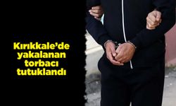 Kırıkkale’de yakalanan torbacı tutuklandı