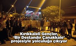 Kırıkkaleli Gençler, ‘Bir Destandır Çanakkale’ projesiyle yolculuğa çıkıyor