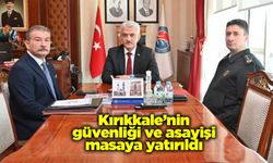 Kırıkkale’nin güvenliği ve asayişi masaya yatırıldı