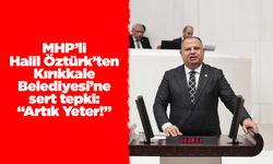 MHP’li Halil Öztürk’ten Kırıkkale Belediyesi’ne sert tepki: “Artık Yeter!”
