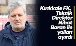Kırıkkale FK, Teknik Direktör Nihat Baran ile yolları ayırdı
