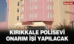 KIRIKKALE POLİSEVİ ONARIM İŞİ YAPILACAK