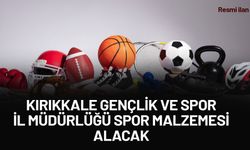 KIRIKKALE GENÇLİK VE SPOR İL MÜDÜRLÜĞÜ SPOR MALZEMESİ ALACAK