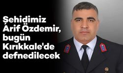 Şehit Arif Özdemir, bugün Kırıkkale'de defnedilecek