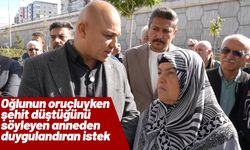 Oğlunun oruçluyken şehit düştüğünü söyleyen anneden duygulandıran istek