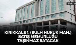 KIRIKKALE 1. (SULH HUKUK MAH.) SATIŞ MEMURLUĞU TAŞINMAZ SATACAK