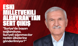 Eski Milletvekili Albayrak’tan Suriyeliler tartışmasına sert çıkış: “Başarıdan söz ediliyorsa neden göndermiyorlar?”