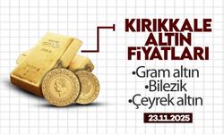 KIRIKKALE’DE BUGÜN ALTIN NE KADAR? 23 Kasım 2025